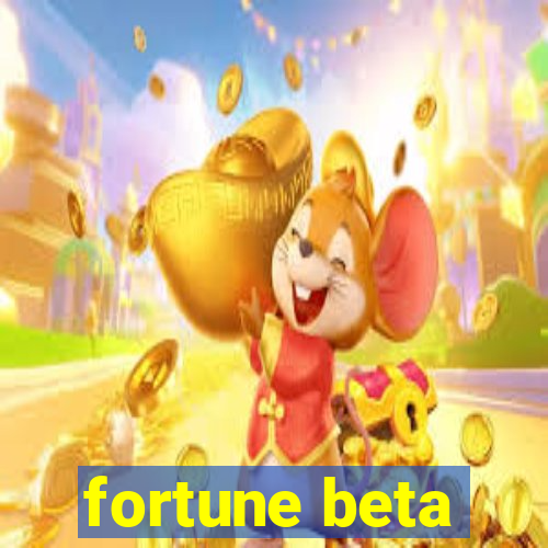 fortune beta